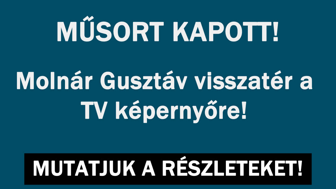 Molnár Gusztáv visszatér a TV képernyőre!