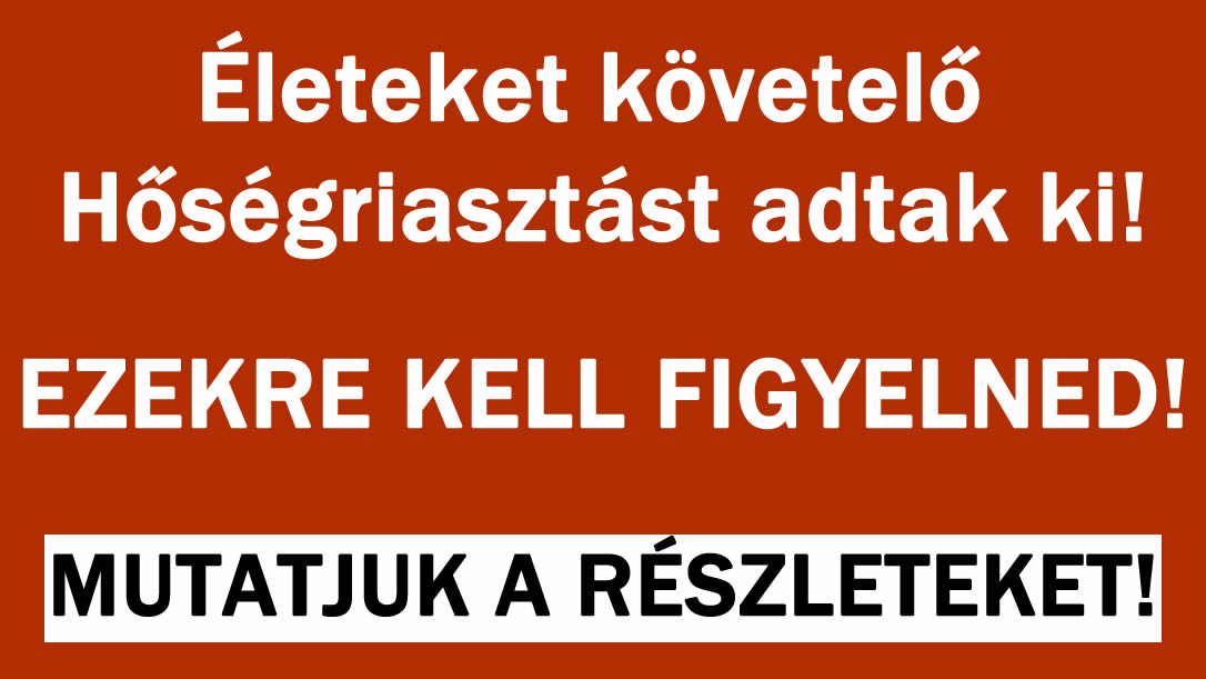 Hőségriasztást adtak ki!
