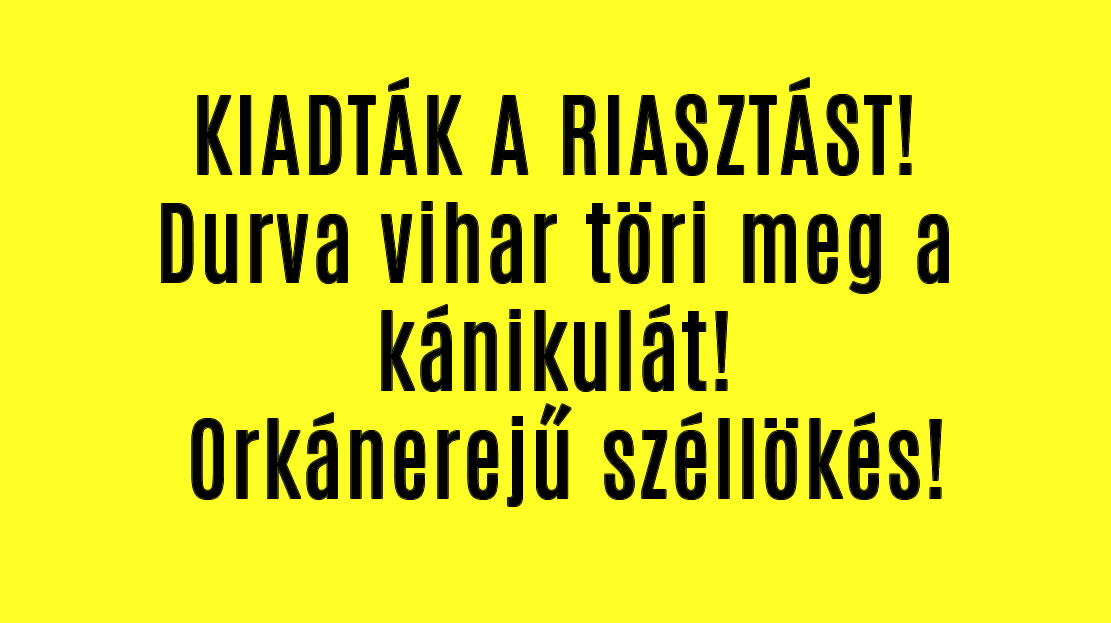 Durva vihar töri meg a kánikulát! Orkánerejű széllökés!