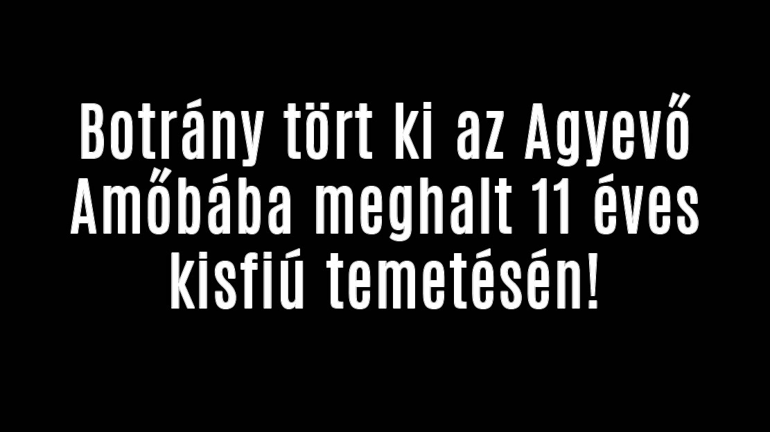 Botrány tört ki az Amőbába meghalt kisfiú temetésén!