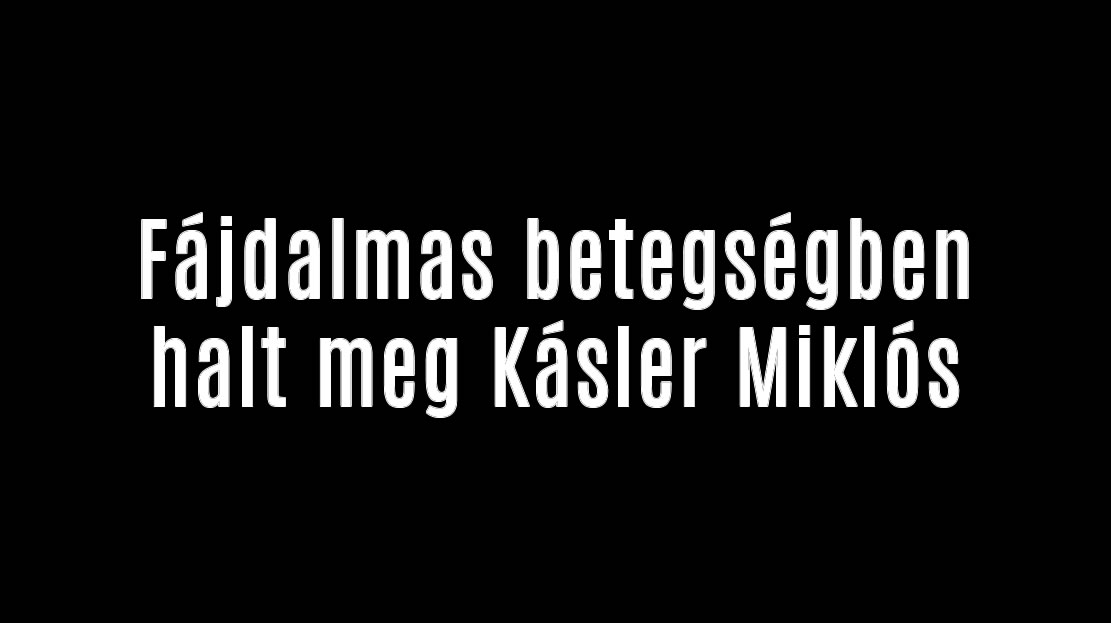 Fájdalmas betegségben halt meg Kásler Miklós