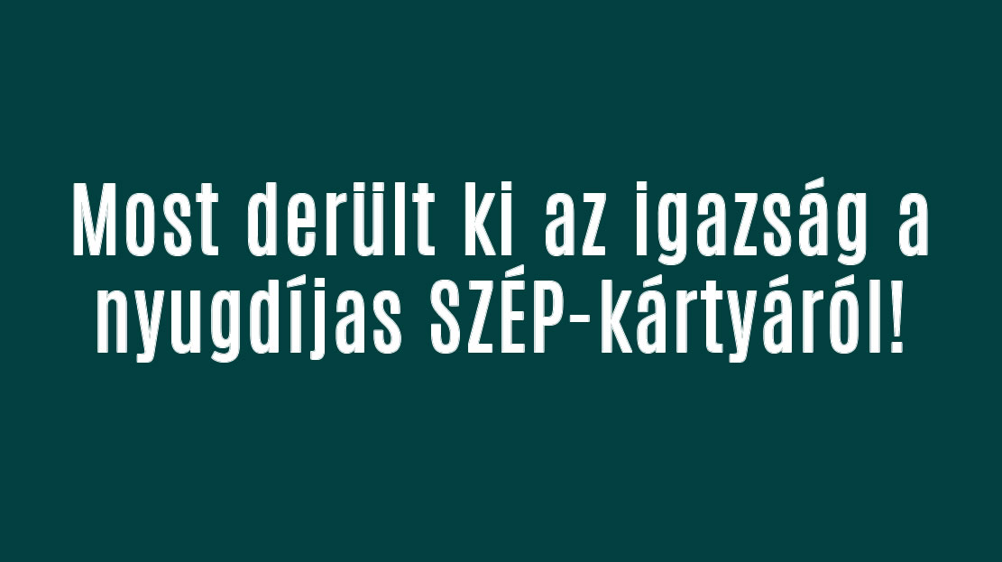 Most derült ki az igazság a nyugdíjas SZÉP-kártyáról!