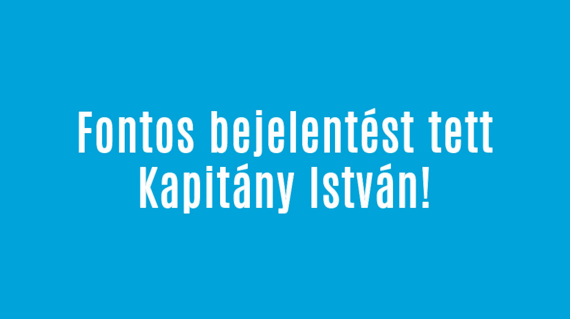 Fontos bejelentést tett Kapitány István!