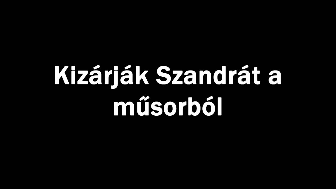 Kizárják Szandrát a műsorból